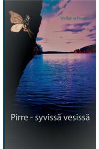 Pirre - syvissä vesissä