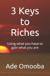 3 Keys to Riches