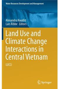 Land Use and Climate Change Interactions in Central Vietnam