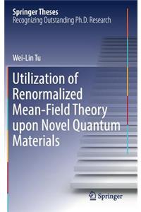 Utilization of Renormalized Mean-Field Theory Upon Novel Quantum Materials