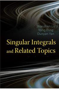 Singular Integrals And Related Topics