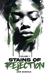Stains of Rejection, Volume 1