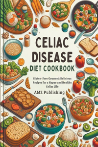 Celiac Disease Diet Cookbook