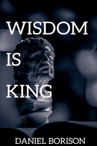 Wisdom is King