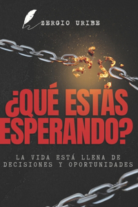 ¿Qué estás esperando?