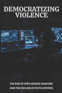 Democratizing Violence