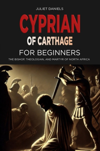 Cyprian of Carthage for Beginners