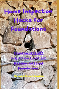Home Inspection Hacks for Foundations
