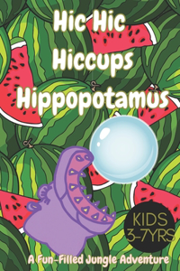 Hic Hic Hiccups Hippopotamus