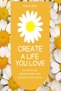 Create a Life You Love