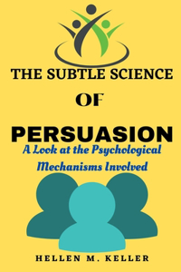 Subtle Science of Persuasion