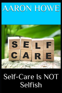 Self-Care Is NOT Selfish