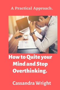 How to Quite your Mind and Stop Overthinking