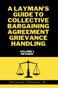Layman's Guide to Collective Bargaining Agreement Grievance Handling