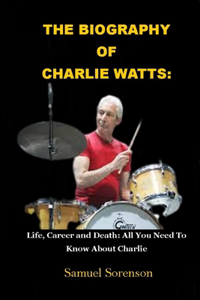 The Biography of Charlie Watts