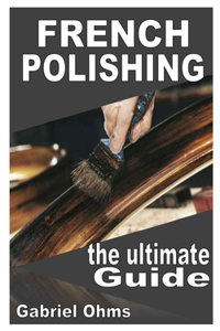 French Polishing the Ultimate Guide