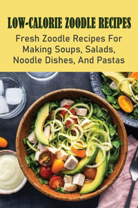 Low-Calorie Zoodle Recipes