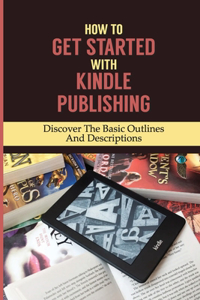 How To Get Started With Kindle Publishing