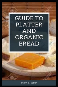 Guide to Platter and Organic Bread