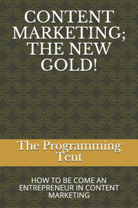 Content Marketing; The New Gold!