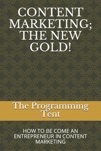Content Marketing; The New Gold!