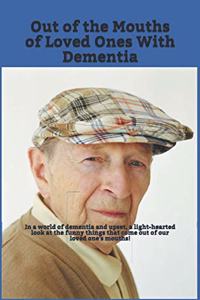 Out of the Mouths of Loved Ones With Dementia