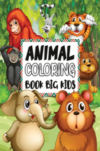 Animal Coloring Book Big Kids: Coloring Book Animals Cute Practice Relaxing Learning Acitivity Fun for Preschool