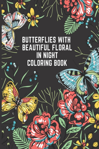 Butterflies with Beautiful Floral In Night Coloring Book Black Background Edition