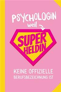 Psychologin weil Superheldin keine offizielle Berufsbezeichnung ist