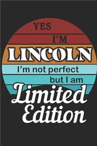 YES IM Lincoln Im not perfect but i am Limited Edition