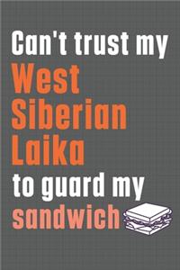 Can't trust my West Siberian Laika to guard my sandwich