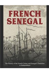 French Senegal: The History of the French Colony and Senegal's Transition to Independence