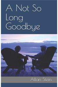 Not So Long Goodbye
