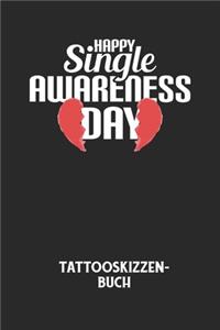 HAPPY SINGLE AWARENESS DAY - Tattooskizzenbuch