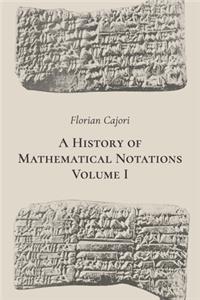 A History of Mathematical Notations. Volume I