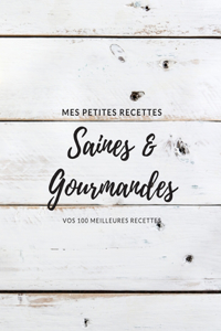 Mes petites recettes saines & gourmandes vos 100 meilleures recettes