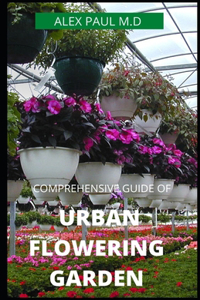 Comprehensive Guide of Urban Flowering Garden