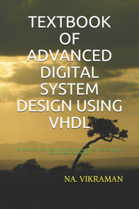 Textbook of Advanced Digital System Design Using VHDL