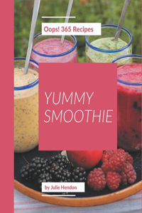 Oops! 365 Yummy Smoothie Recipes