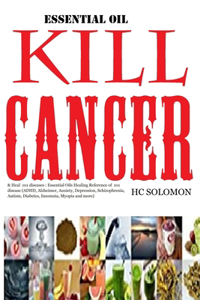 Essential Oil Kill Cancer & Heal 101 diseases