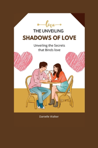 Unveiling Shadows of Love: Unveiling the Secrets that Binds love