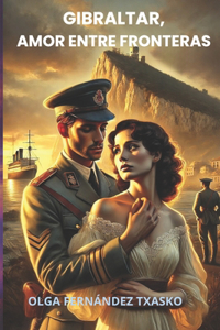 Gibraltar, Amor Entre Fronteras