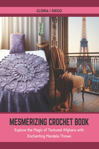 Mesmerizing Crochet Book: Explore the Magic of Textured Afghans with Enchanting Mandala Throws