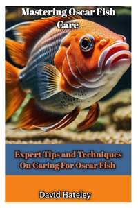 Mastering Oscar Fish Care