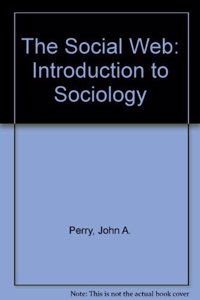 The Social Web An Introduction To Sociology ;5/E