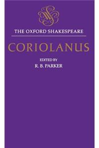 The Oxford Shakespeare: The Tragedy of Coriolanus