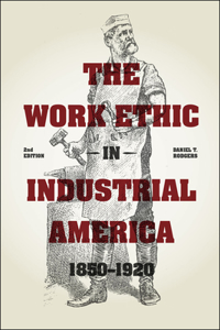 Work Ethic in Industrial America 1850-1920