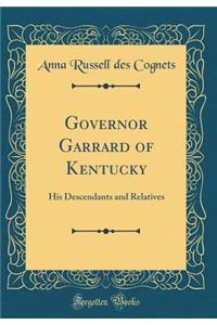 Governor Garrard of Kentucky: His Descendants and Relatives (Classic Reprint)