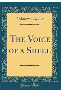 The Voice of a Shell (Classic Reprint)