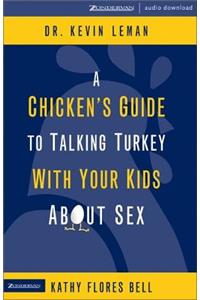 A Chicken's Guide to Talking Turkey with Your Kids about Sex